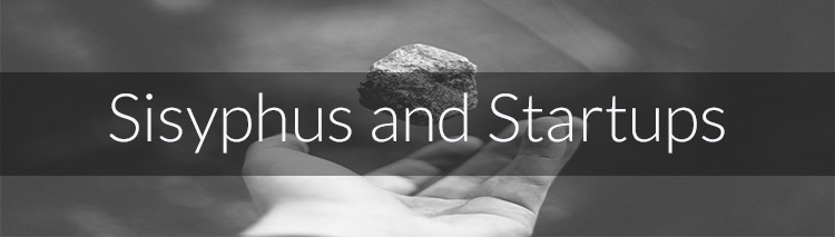 Sisyphus and Startups
